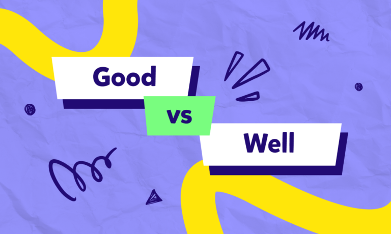 ما الفرق بين good vs well في اللغة الإنجليزية؟