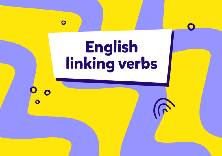 İngilizce linking verbs konu anlatımı: Linking verbs nedir, ne anlama gelirler, bolca örnek cümleyle öğrenelim!