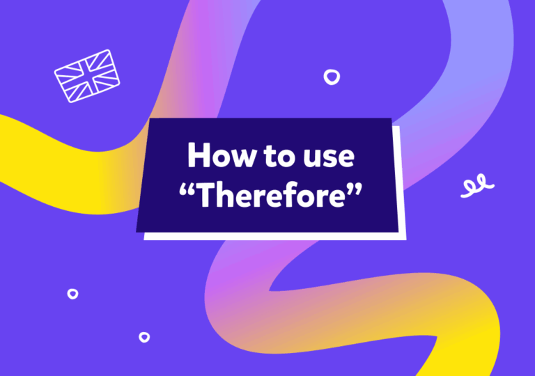 “”Therefore”” kullanımı hakkında her şey: İngilizcede “”therefore”” ne demek, nasıl kullanılır?
