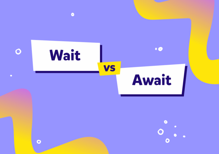 “Wait” ve “await” farkı nedir, bu fiiller nerelerde ve nasıl kullanılır?