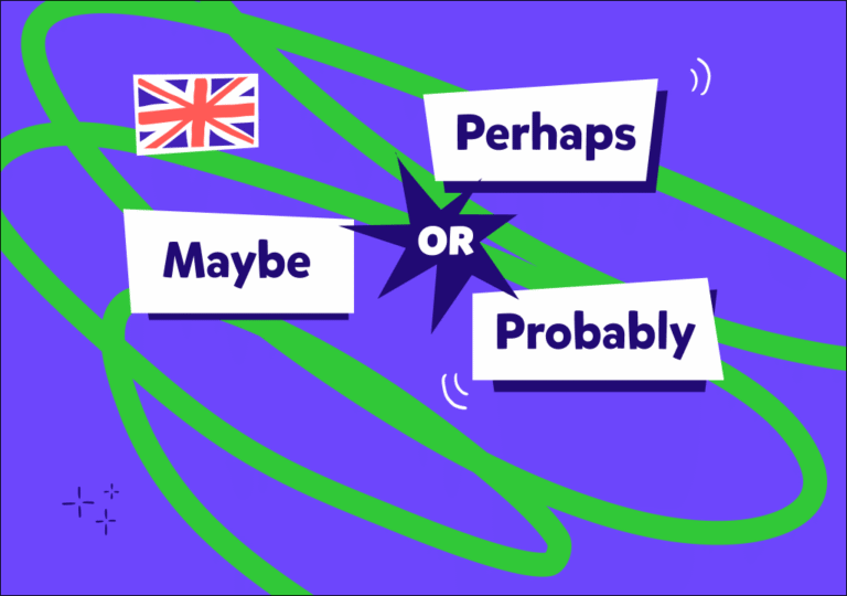 İngilizcede “probably”, “maybe” ve “perhaps” kelimeleri ne anlama gelir, aralarındaki farklar nelerdir?